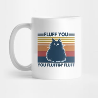 Cat Fluff You You Fluffin' Fluff Vintage Shirt Funny Cat Kitten Lover Gift Mug